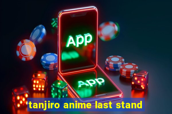 tanjiro anime last stand